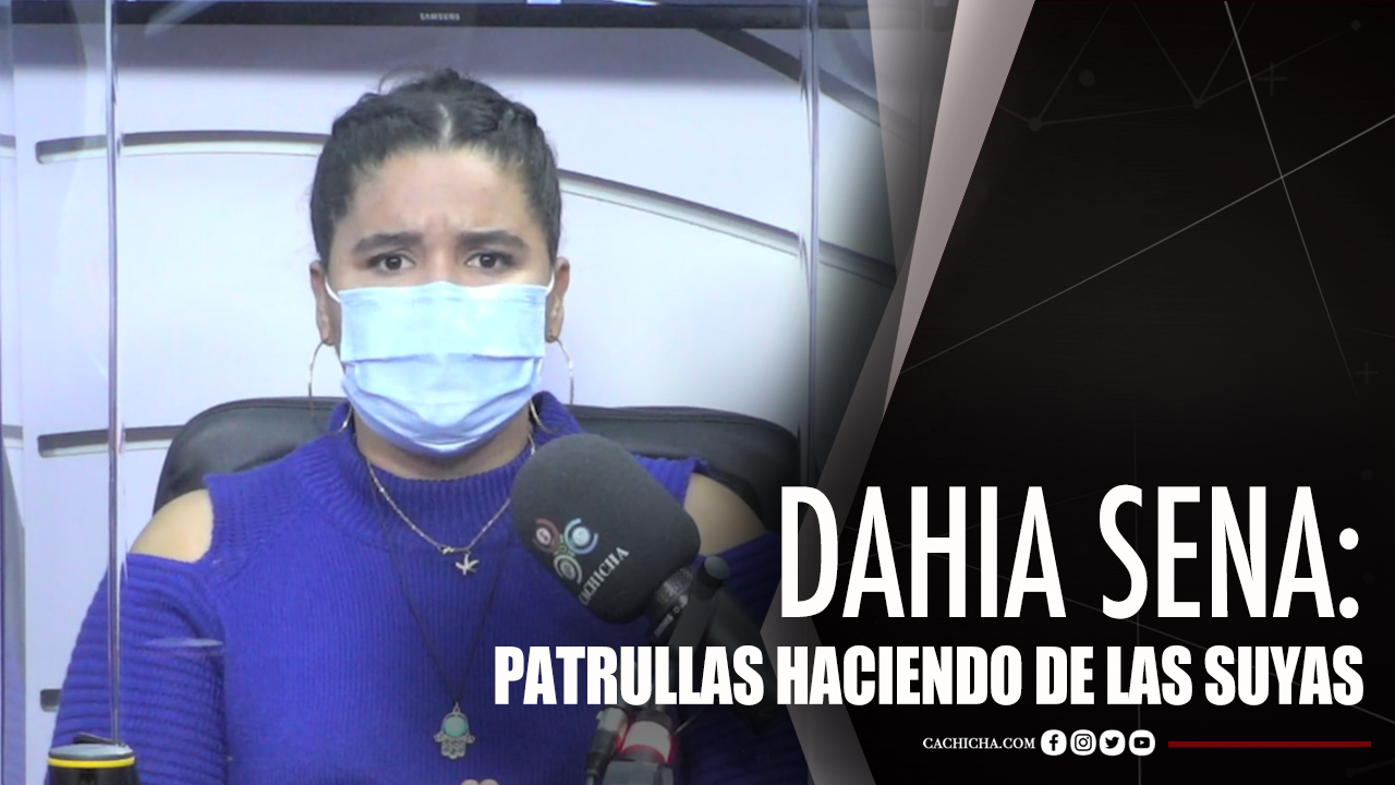 Dahia Sena: Patrullas Haciendo De Las Suyas