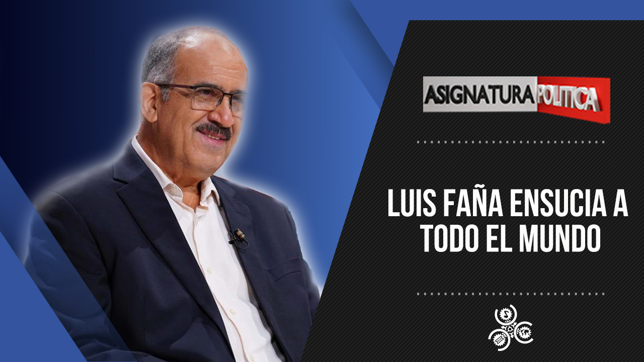 Luis Faña Ensucia A Todo El Mundo | Asignatura Política