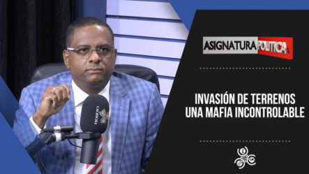 Invasión De Terrenos Una Mafia Incontrolable | Asignatura Política