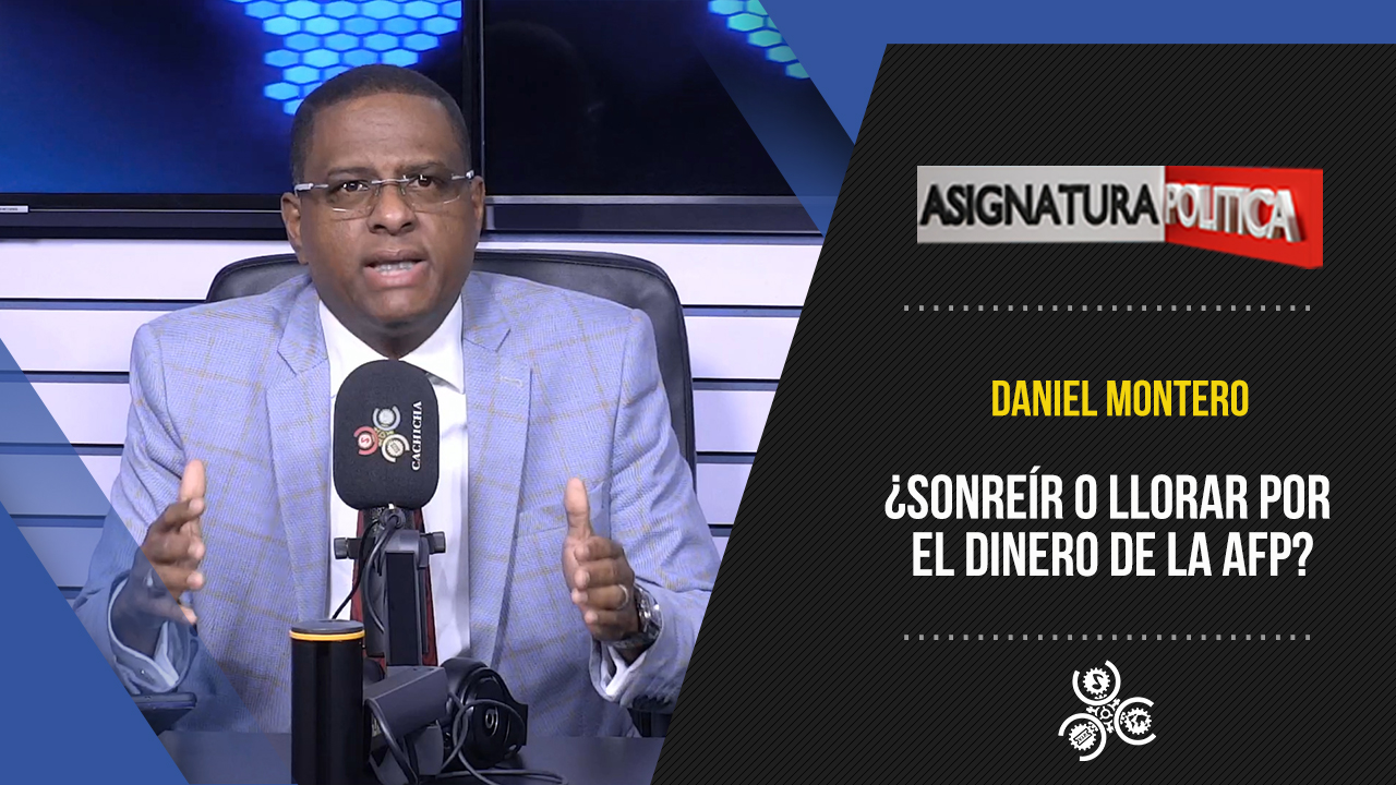 ¿Sonreír O Llorar Por El Dinero De La AFP? | Asignatura Política