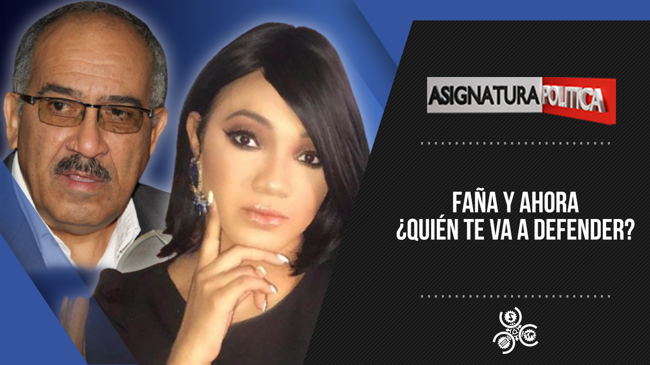 Faña Y Ahora ¿Quién Te Va A Defender? | Asignatura Política