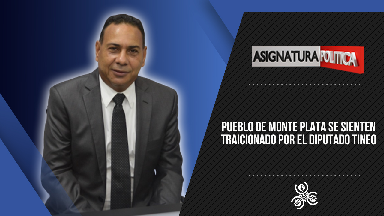Pueblo De Monte Plata En Desacuerdo Con El Diputado Tineo | Asignatura Política