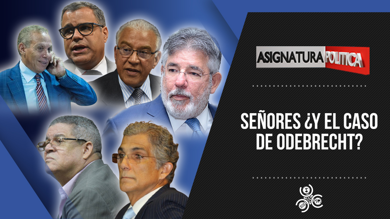 Señores ¿Y El Caso De Odebrecht? | Asignatura Política