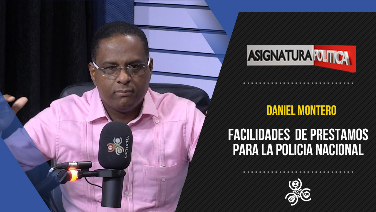 Facilidades De Prestamos Para La Policía Nacional | Asignatura Política 