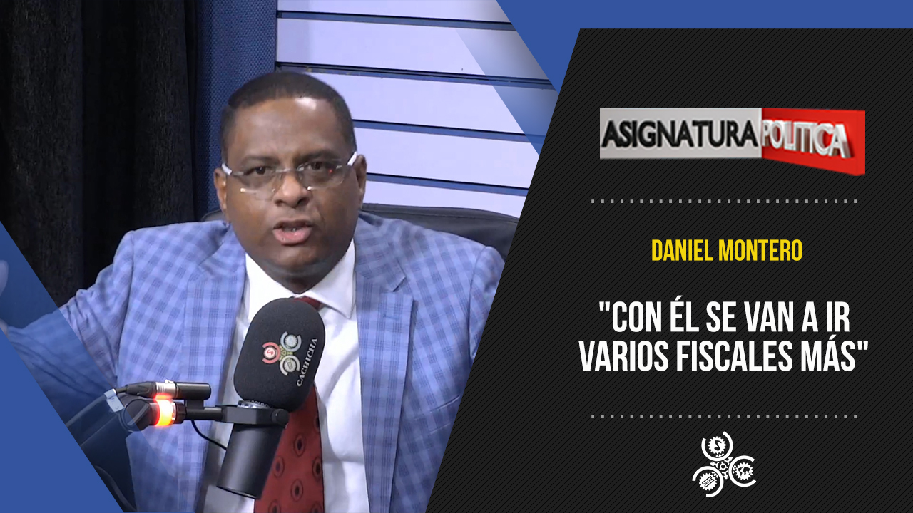 Daniel Montero Comenta: “Con él Se Irán Varios Fiscales Más”