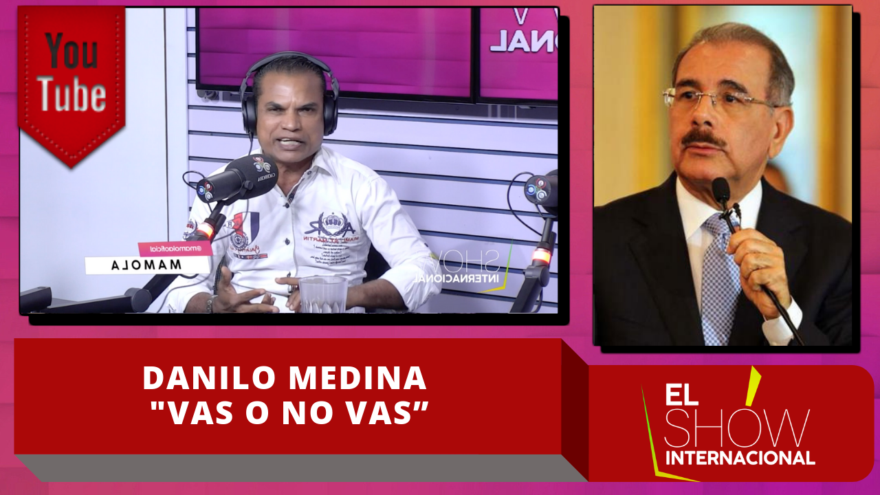 Danilo Medina Debes Decirle Al Pueblo Dominicano Si “vas O No Vas”