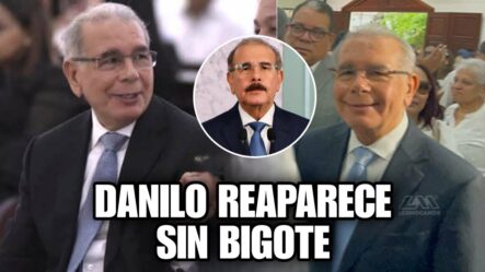 Danilo Medina Reaparece Sin Su Bigote Y Habla Sobre Su Salud 
