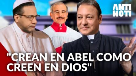 Danilo Pide Crean En Abel Martínez Como Creen En Dios | Antinoti