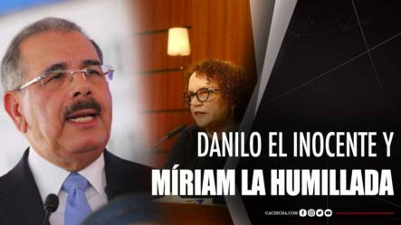 Danilo El Inocente Y Miriam La Humillada
