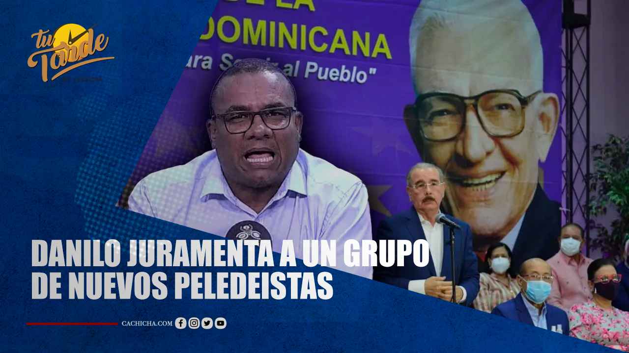 Gabriel Sánchez: “Danilo Juramenta A Un Grupo De Nuevos Peledeistas” | Tu Tarde