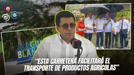 David Collado Resalta Desarrollo Turístico Y Transparencia En Inauguración De Carretera Salto De Aguas Blancas