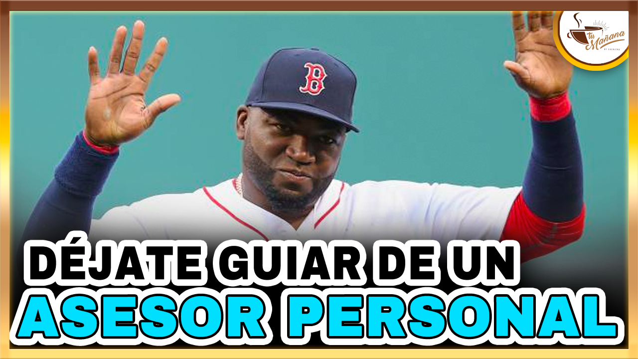 David Ortiz Déjate Guiar De Un Asesor Personal | Tu Mañana By Cachicha