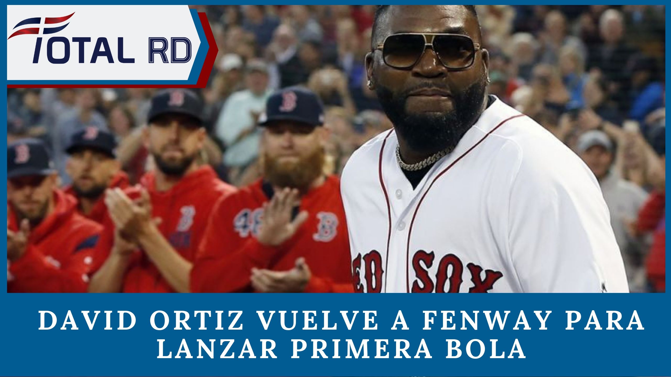 David Ortiz Vuelve A Fenway Para Lanzar Primera Bola