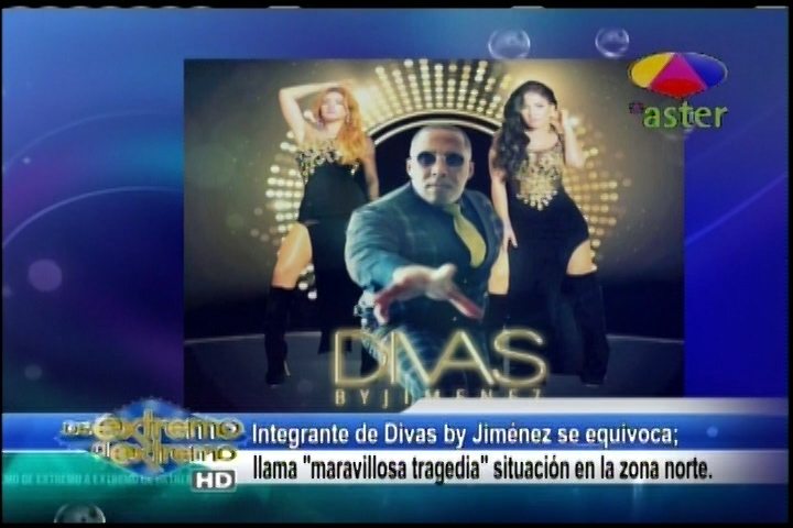Farándula Extrema: Integrante De Divas By Jimenez Se Equivoca