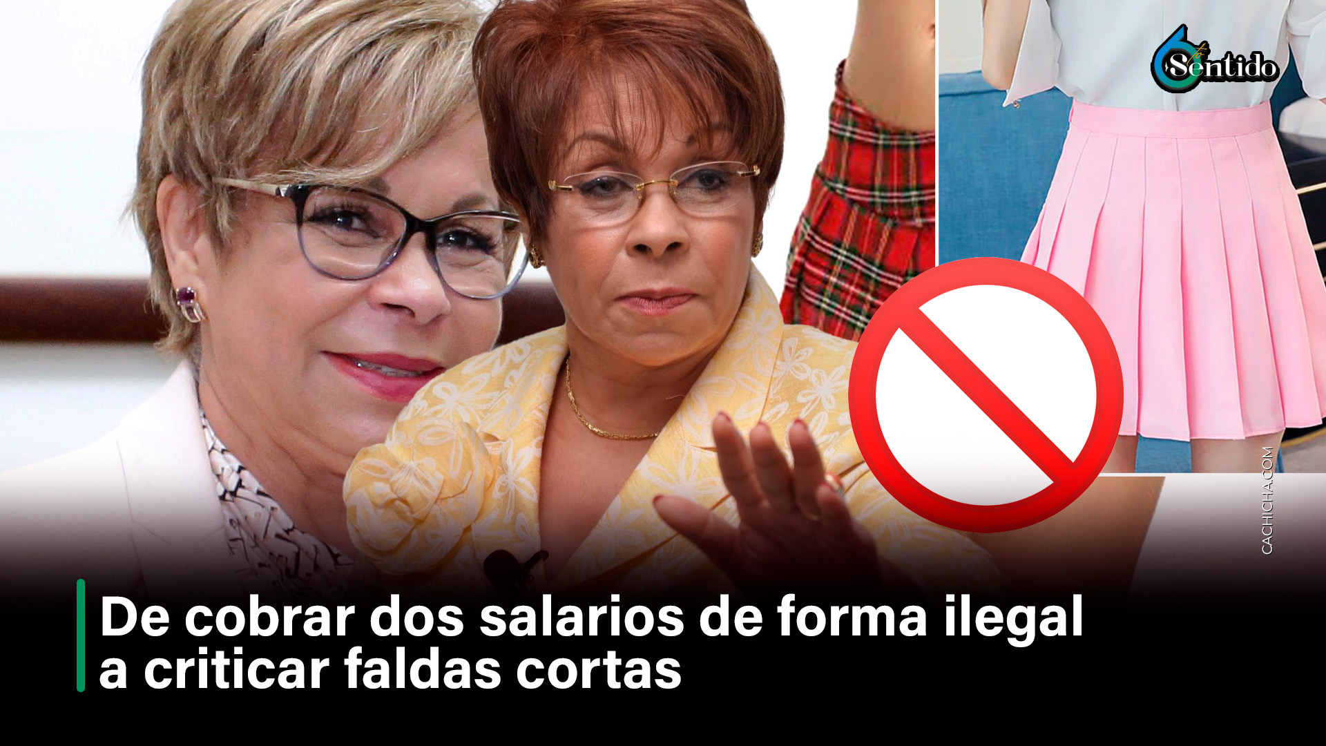 De Cobrar Dos Salarios De Forma Ilegal A Criticar Faldas Cortas