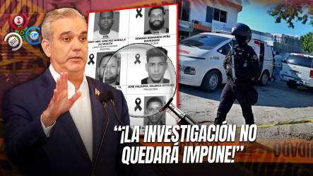 Presidente Abinader Sobre Caso De Balacera En La Barranquita: “Debe Llegar Hasta Las últimas Consecuencias”