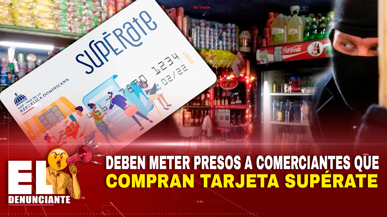 Deben Meter Presos A Comerciantes Que Compran Tarjeta Supérate – El Denunciante By Cachicha