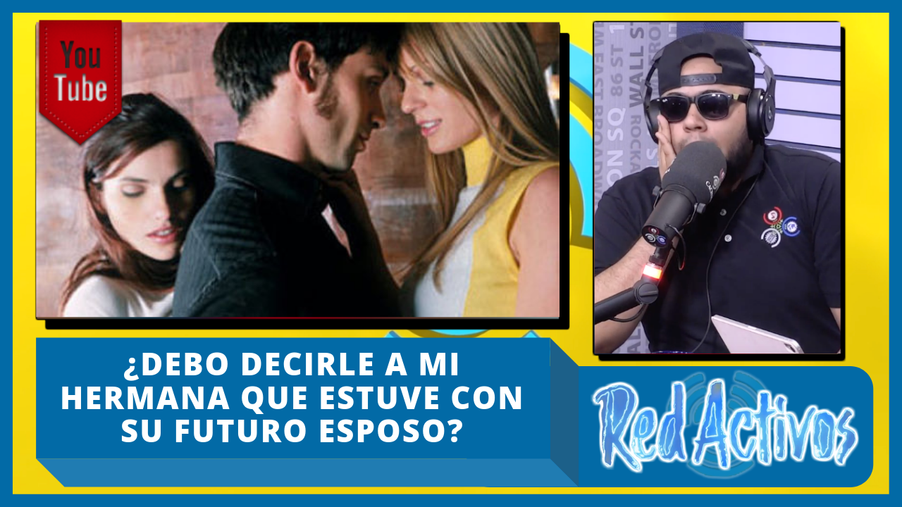 ¿Debo Decirle A Mi Hermana Que Estuve Con Su Futuro Esposo?