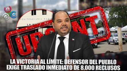 Defensor Del Pueblo Insta A Iniciar Traslado De Reclusos De La Victoria