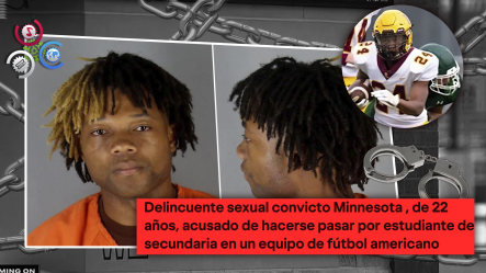 Delincuente De 22 Años Se Hace Pasar Por Adolescente Para Inscribirse En Escuela De Minnesota Y Unirse Al Equipo De Fútbol
