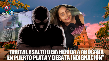 “Delincuentes Golpean Y Asaltan A Abogada En Puerto Plata, La Despojan De Dinero Y Pertenencias”