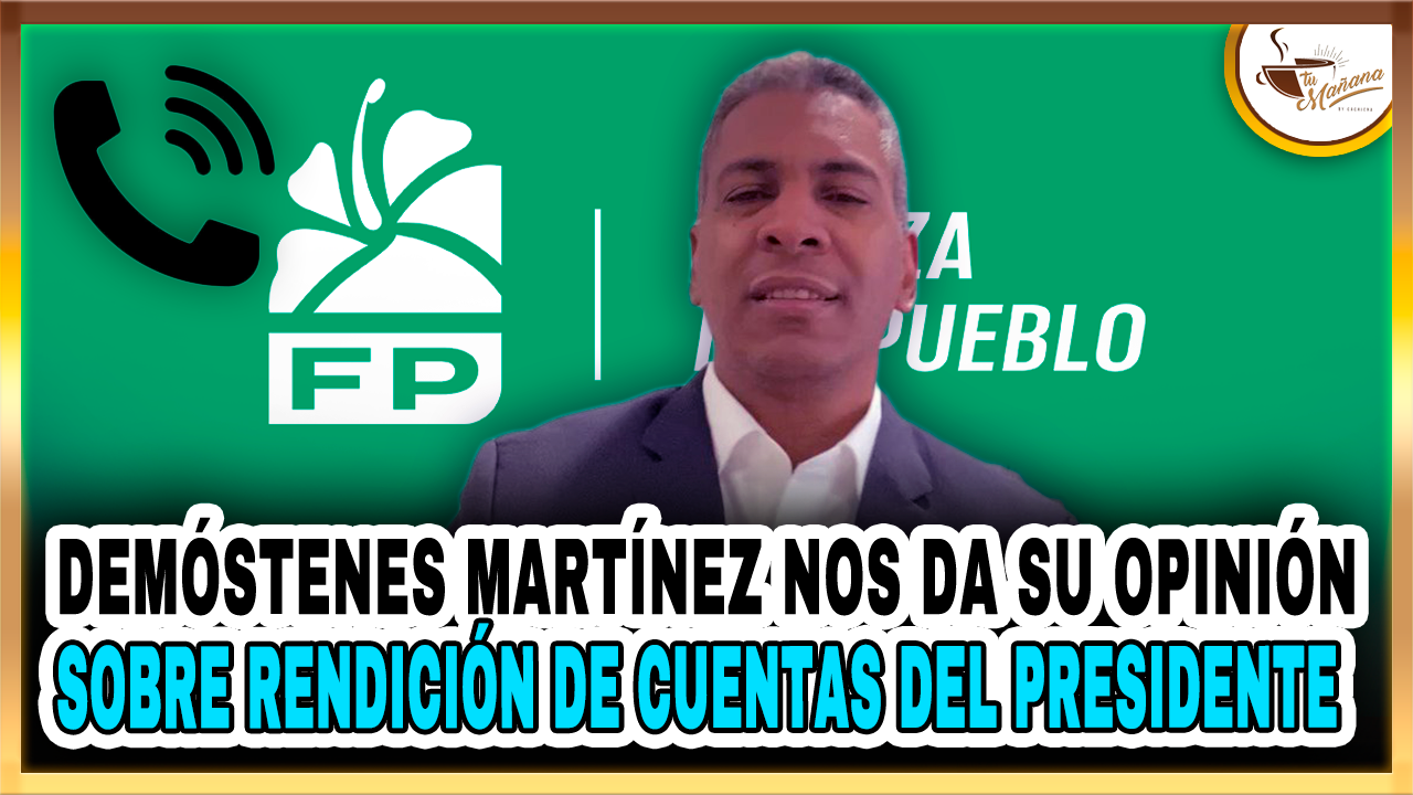 Demóstenes Martínez Nos Da Su Opinión Sobre Rendición De Cuentas Del Presidente – Tu Mañana By Cachicha