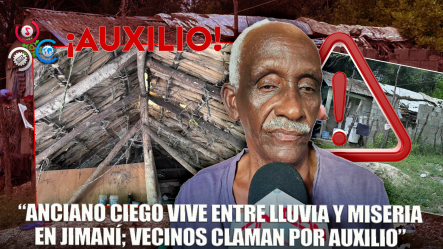 Denuncian Anciano Ciego Vive En Condiciones Inhumanas, Junto A Dos Hijos, En El Limón, Jimaní
