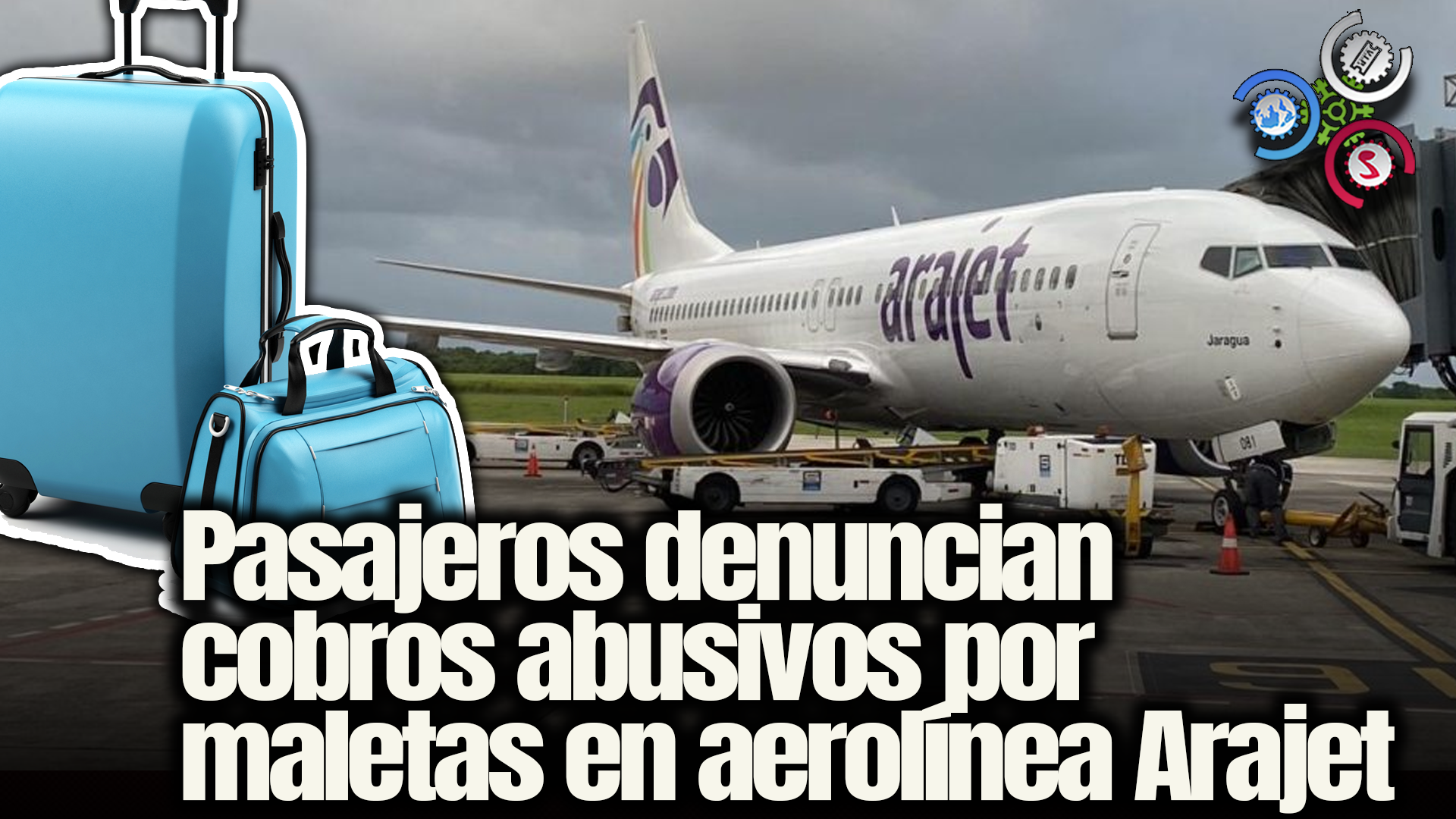 Pasajeros De Aerolínea ARAJET Se Quejan Por ALTO COBRO De Las Maletas De Mano