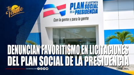 Denuncian Favoritismo En Licitaciones Del Plan Social De La Presidencia – Tu Tarde By Cachicha