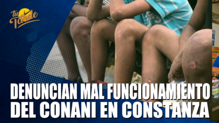 Denuncian Mal Funcionamiento Del CONANI En Constanza – Tu Tarde By Cachicha
