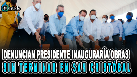 Denuncian Presidente Inauguraría Obras Sin Terminar En San Cristóbal – 6to Sentido By Cachicha