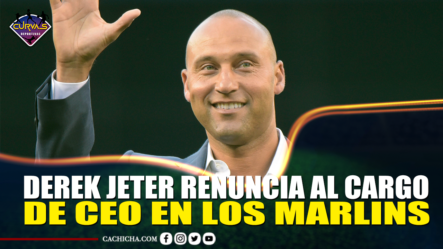 Derek Jeter Renuncia Al Cargo De CEO En Los Marlins – Curvas Deportivas By Cachicha