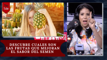 Descubre Cuáles Son Las Frutas Que Mejoran El Sabor Del Semen – Mujeres Intensas | CachichaTV