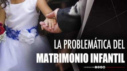 Desde El Aspecto Legal, La Problemática Del Matrimonio Infantil