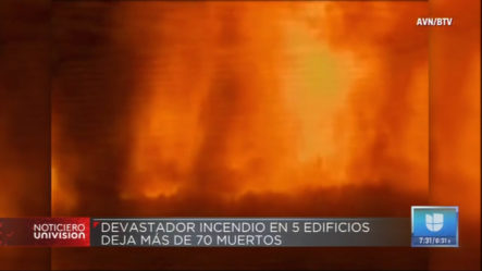 Devastador Incendio En 5 Edificios Deja Más De 70 Muertos