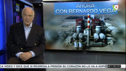 El Alza Del Petróleo En El ámbito Internacional A La Planta Punta Catalina Con Bernardo Vega