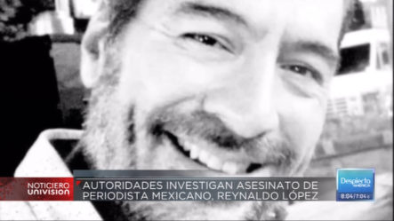 Autoridades Investigan Asesinato De Un Periodista Mexicano, Reynaldo López