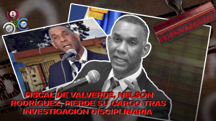 Destituyen Al Fiscal De Valverde Nelson Rodríguez Tras Años De Suspensión