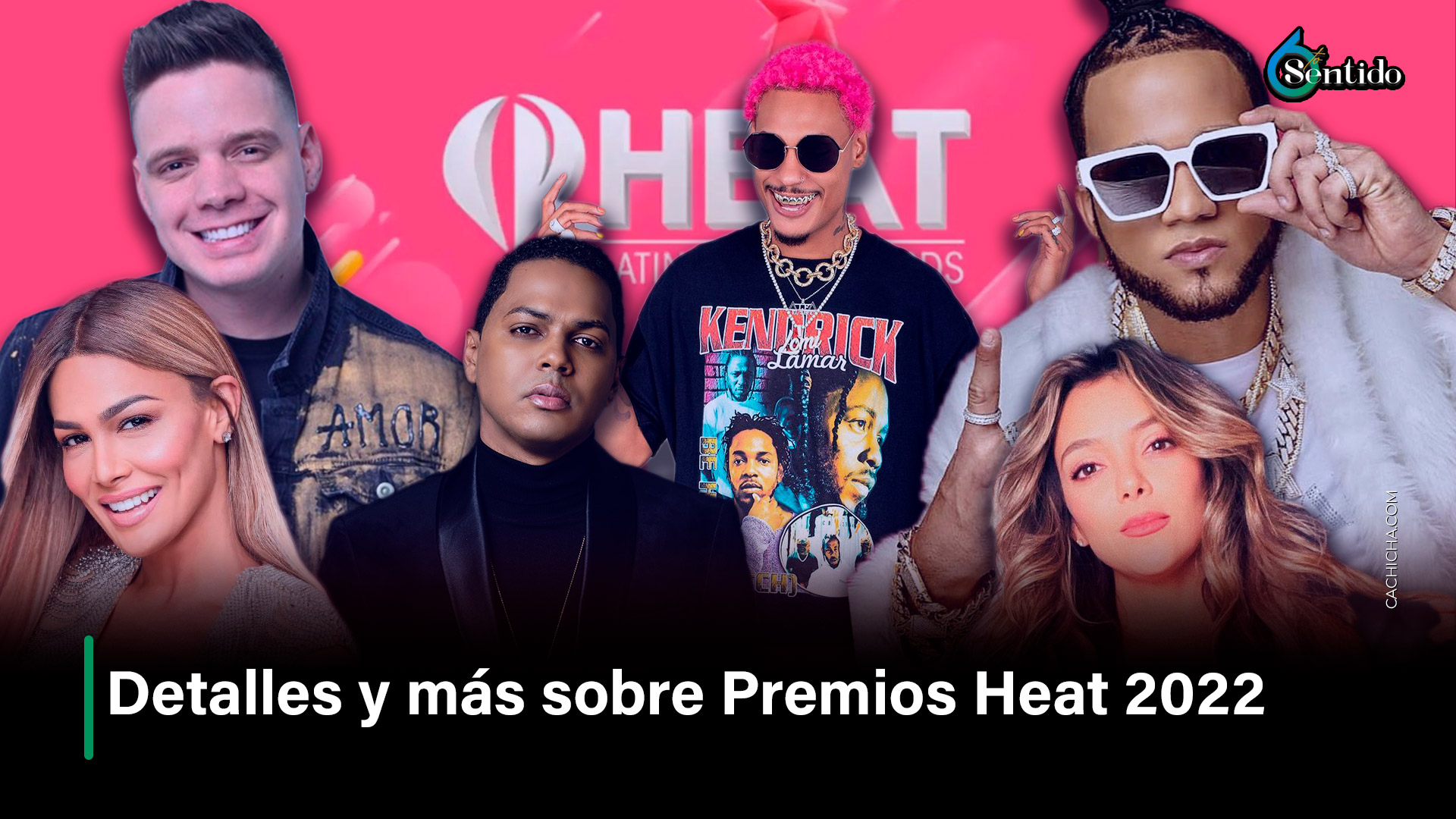 Detalles Y Más Sobre Premios Heat 2022 | 6to Sentido By Cachicha