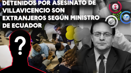 Detenidos Por Asesinato De Villavicencio Son Extranjeros, Según Ministro De Ecuador