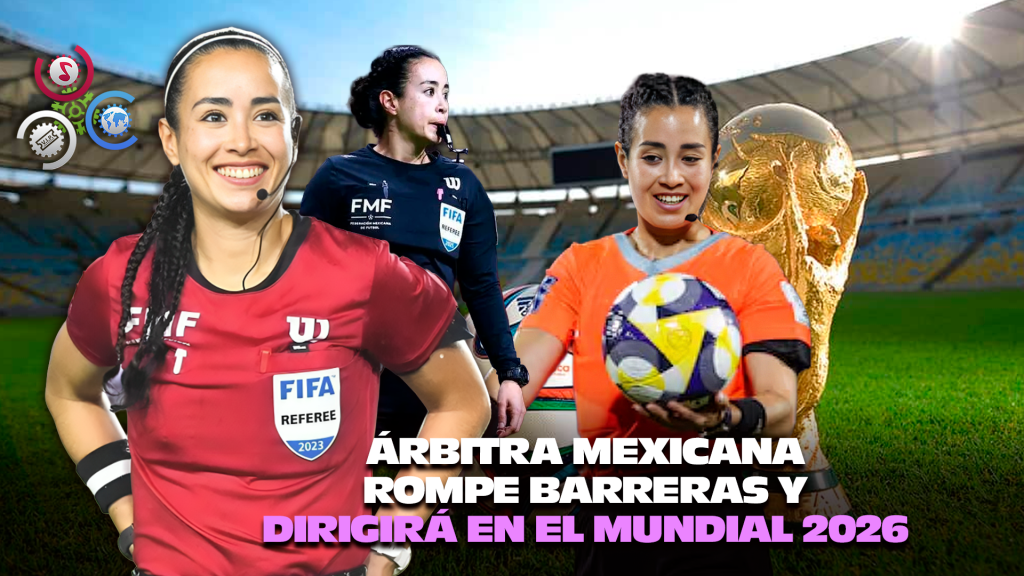Árbitra Mexicana Hará Historia Como Primera árbitra Mexicana En Un Mundial Varonil