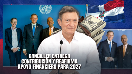 República Dominicana Aporta US$10 Millones A Fondo De La ONU Para Seguridad En Haití