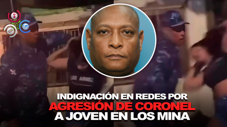 Coronel Agrede Y Hala Por El Cabello A Joven Presuntamente Menor De Edad En Los Mina