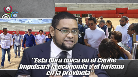 Alcalde De El Seibo Valora Supervisión Y Trabajo De Ministro Collado En Nueva Plaza De Toros
