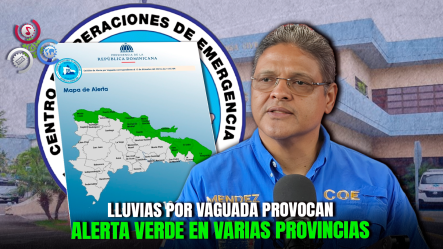 COE Emite Alerta Verde Para 10 Provincias Por Efectos De Vaguada