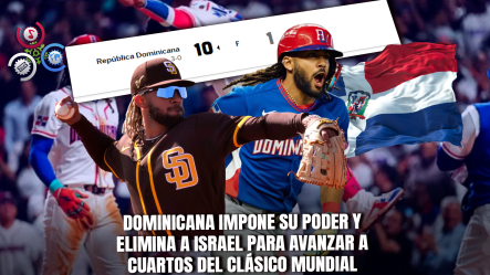 República Dominicana Aplasta 10-1 A Israel Y Avanza A Cuartos Del Clásico Mundial 2026