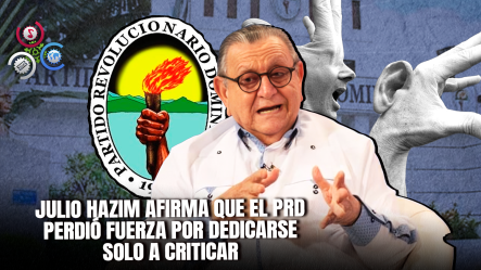 Julio Hazim: “El PRD Se Dedicó A Criticar Y No Planteó Ningún Plan De Gobierno”