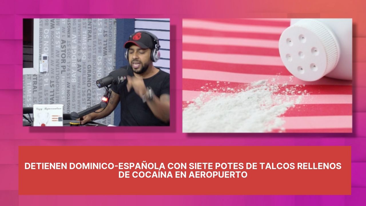 Detienen Dominico-española Con Siete Potes De Talcos Rellenos De Cocaína En Aeropuerto