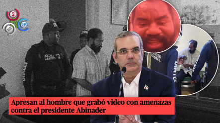 Detienen En El Seibo Al Hombre Lanzó Amenazas De Asesinar Al Presidente Abinader En Un Video Viral