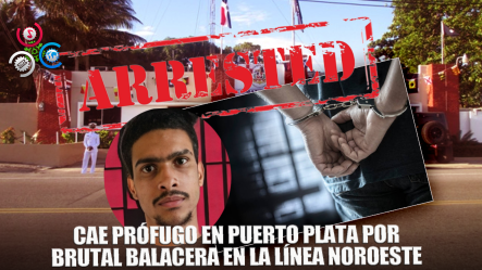 Detienen En Puerto Plata Hombre Que Estaba Prófugo Tras Herir Otro A Balazos En La Línea Noroeste